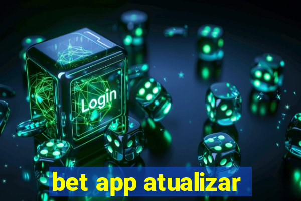 bet app atualizar